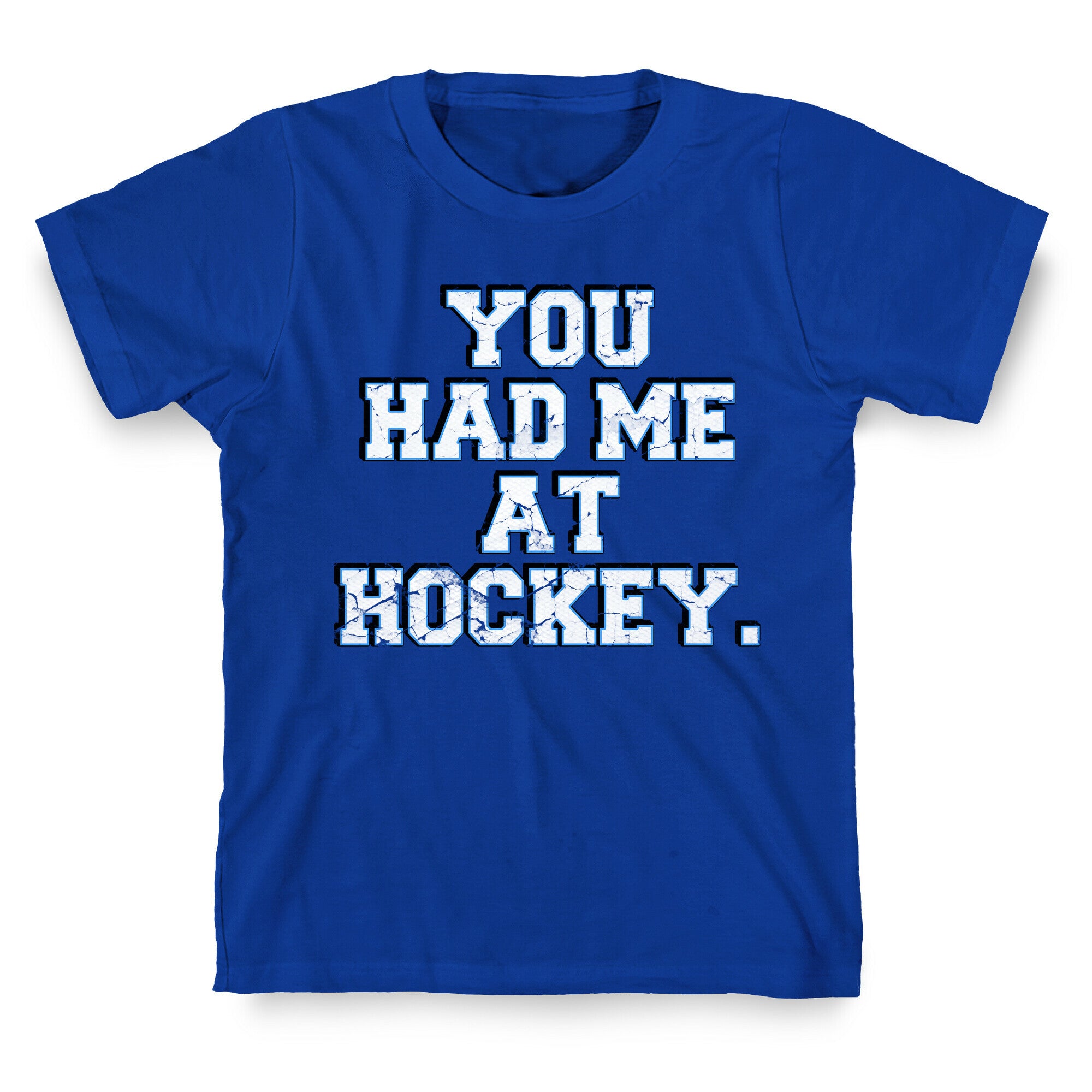 You Had Me at Hockey T-Shirt