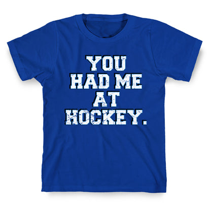 You Had Me at Hockey T-Shirt