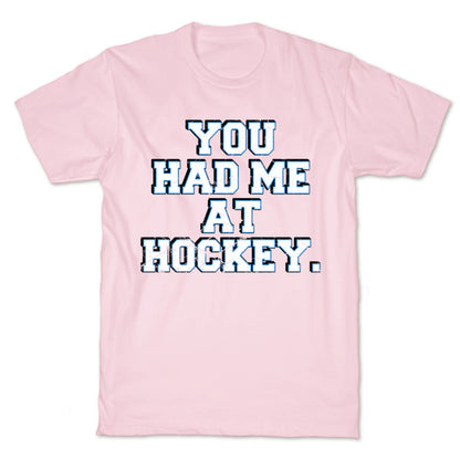You Had Me at Hockey T-Shirt