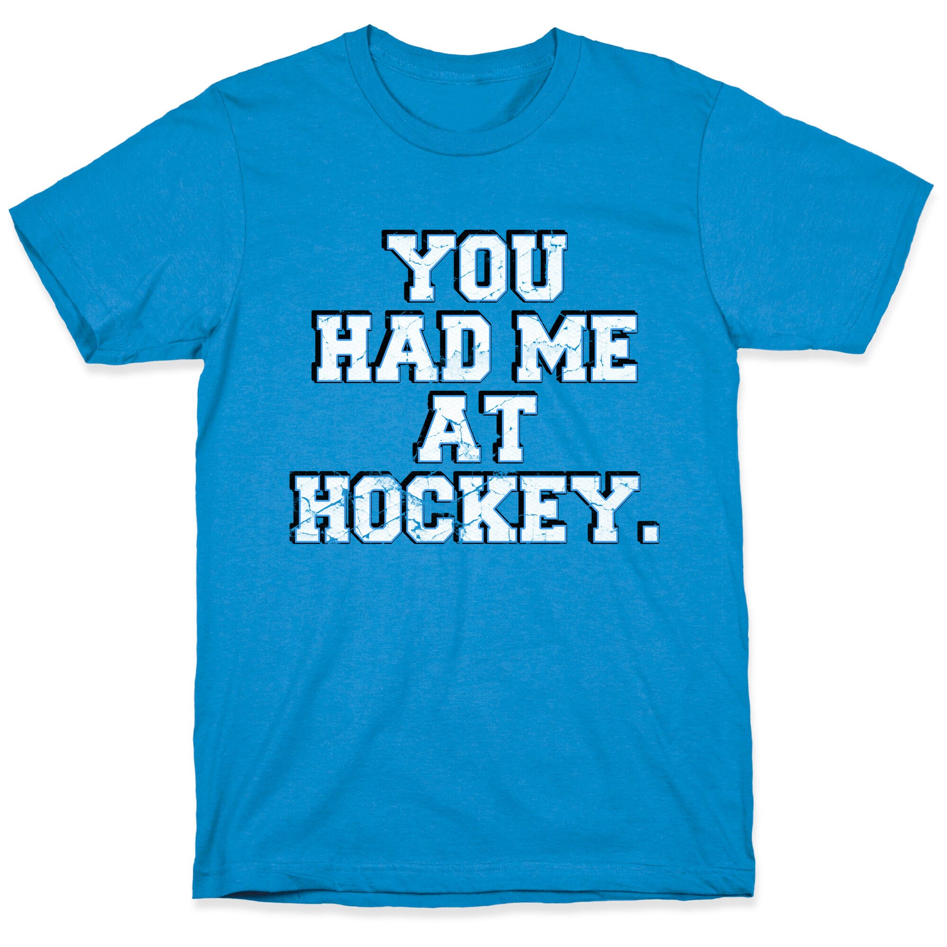 You Had Me at Hockey T-Shirt