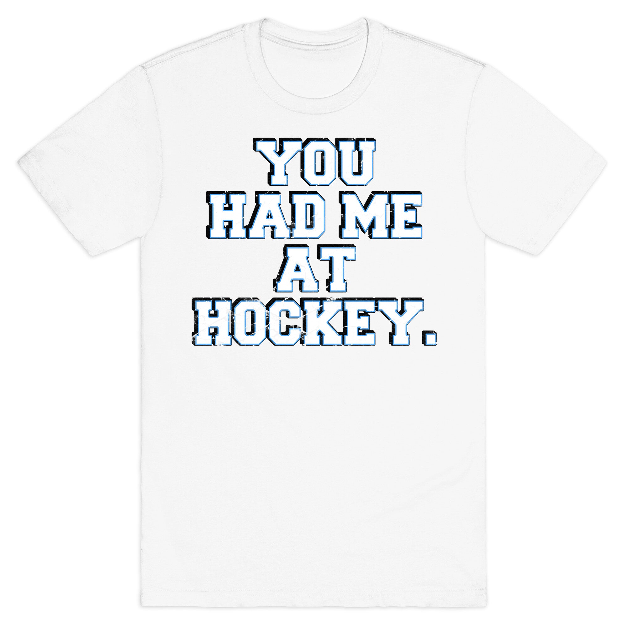 You Had Me at Hockey T-Shirt