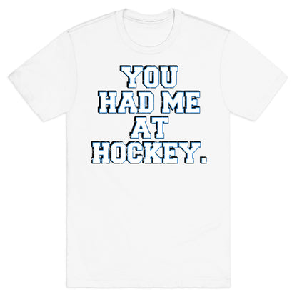 You Had Me at Hockey T-Shirt