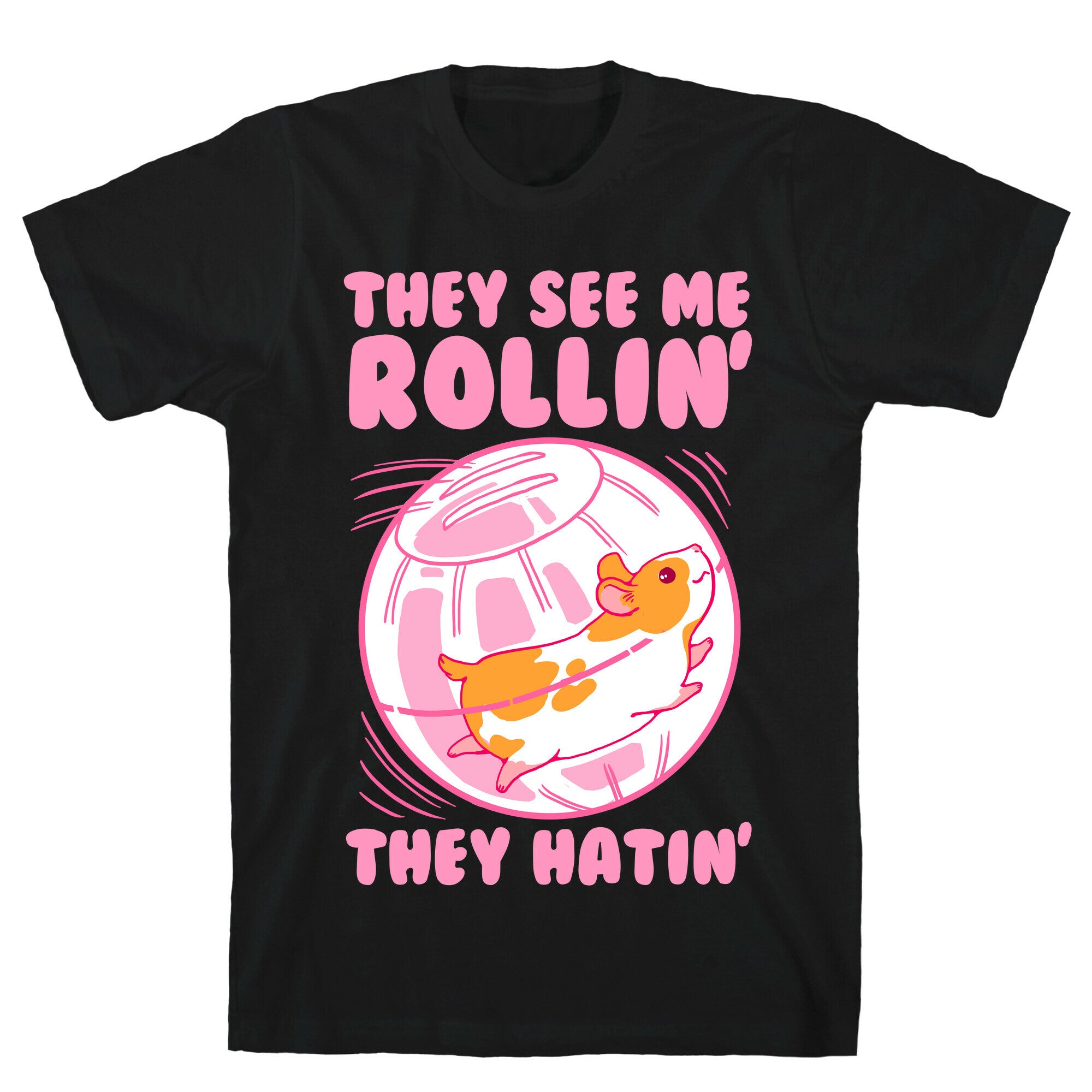 They See Me Rollin' They Hatin T-Shirt