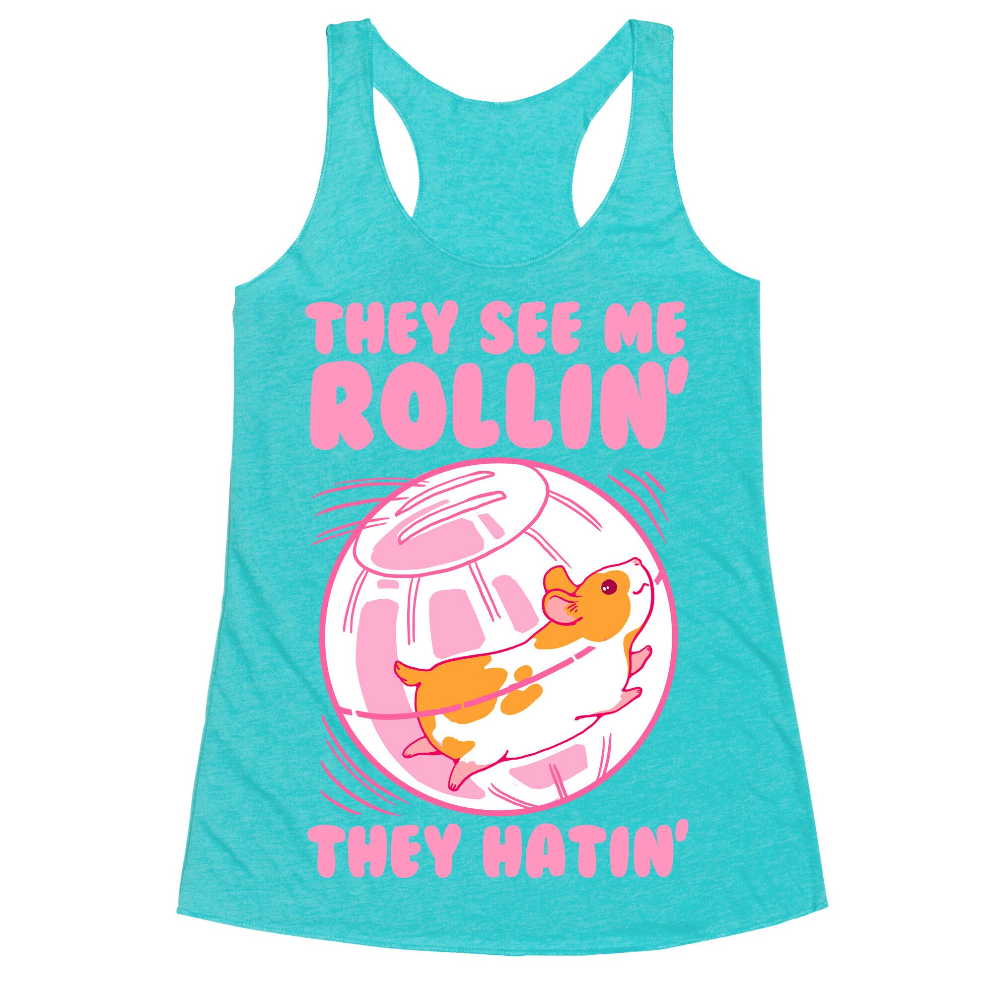They See Me Rollin' They Hatin Racerback Tank