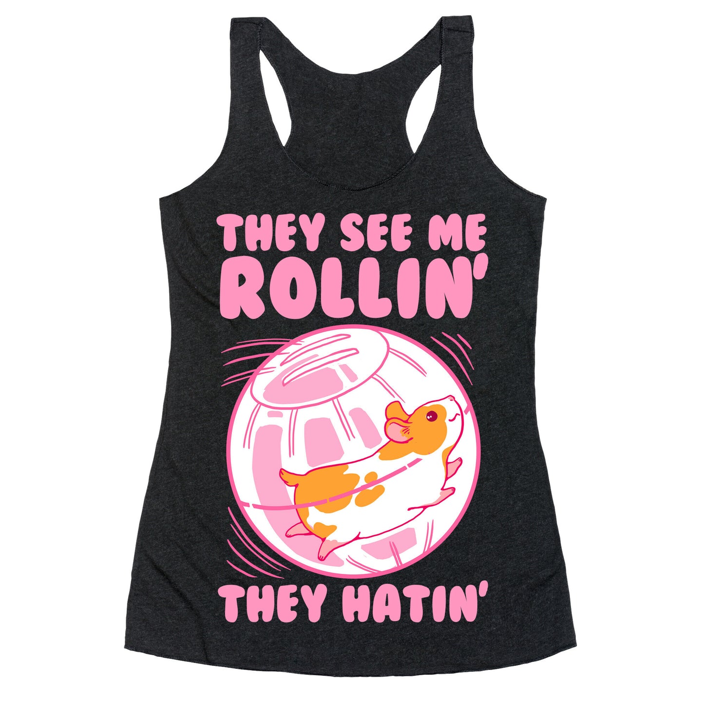 They See Me Rollin' They Hatin Racerback Tank