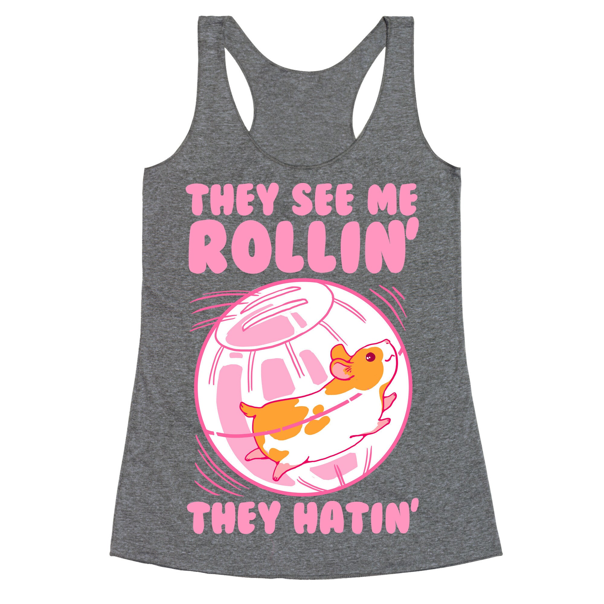 They See Me Rollin' They Hatin Racerback Tank