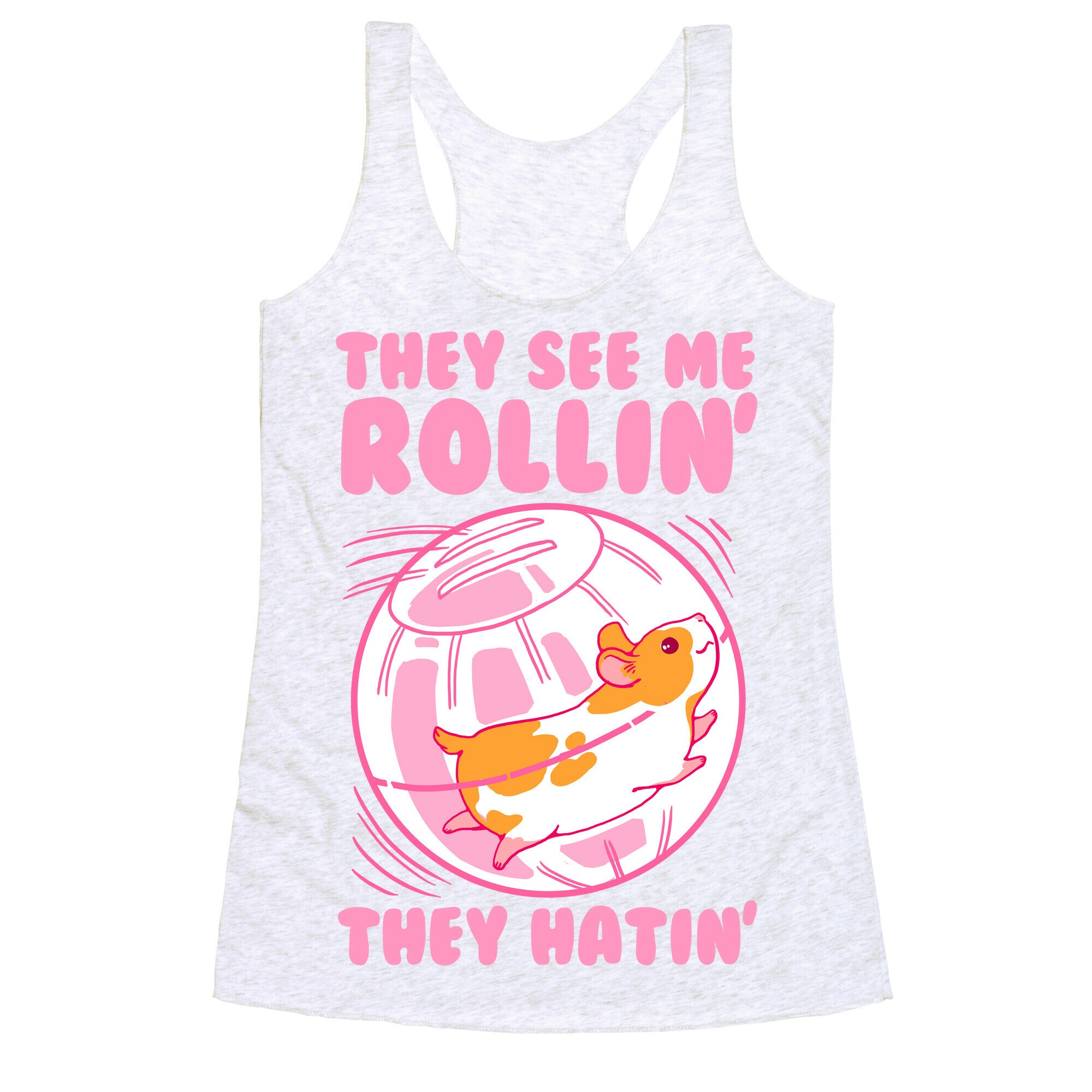 They See Me Rollin' They Hatin Racerback Tank