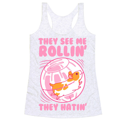 They See Me Rollin' They Hatin Racerback Tank
