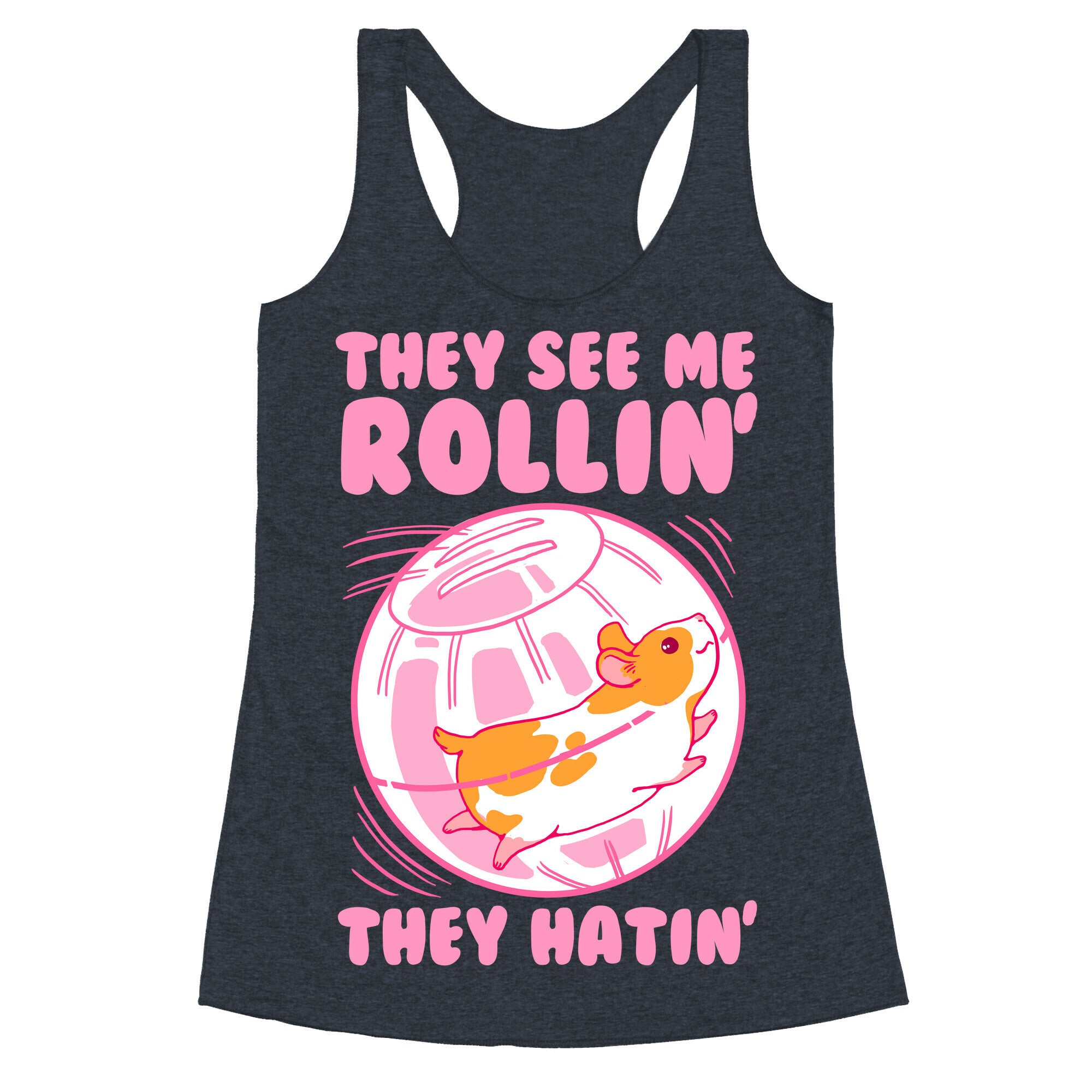 They See Me Rollin' They Hatin Racerback Tank