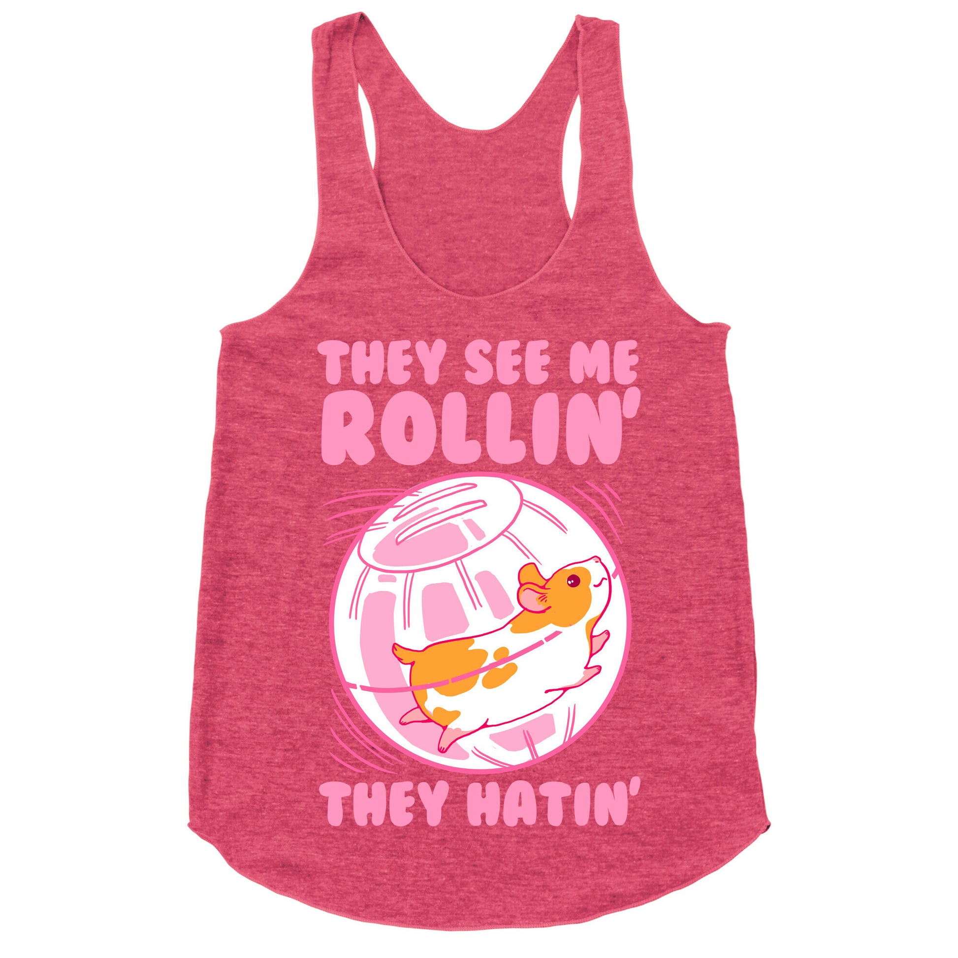 They See Me Rollin' They Hatin Racerback Tank