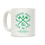 Drop Out And Live In The Woods Coffee Mug