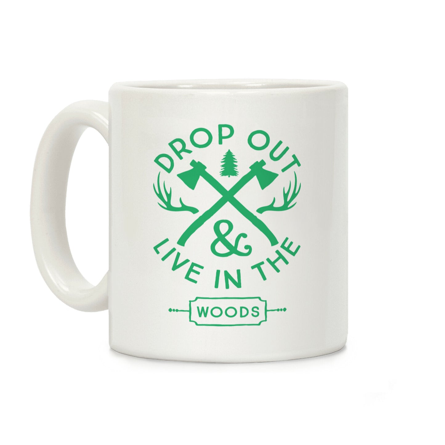 Drop Out And Live In The Woods Coffee Mug