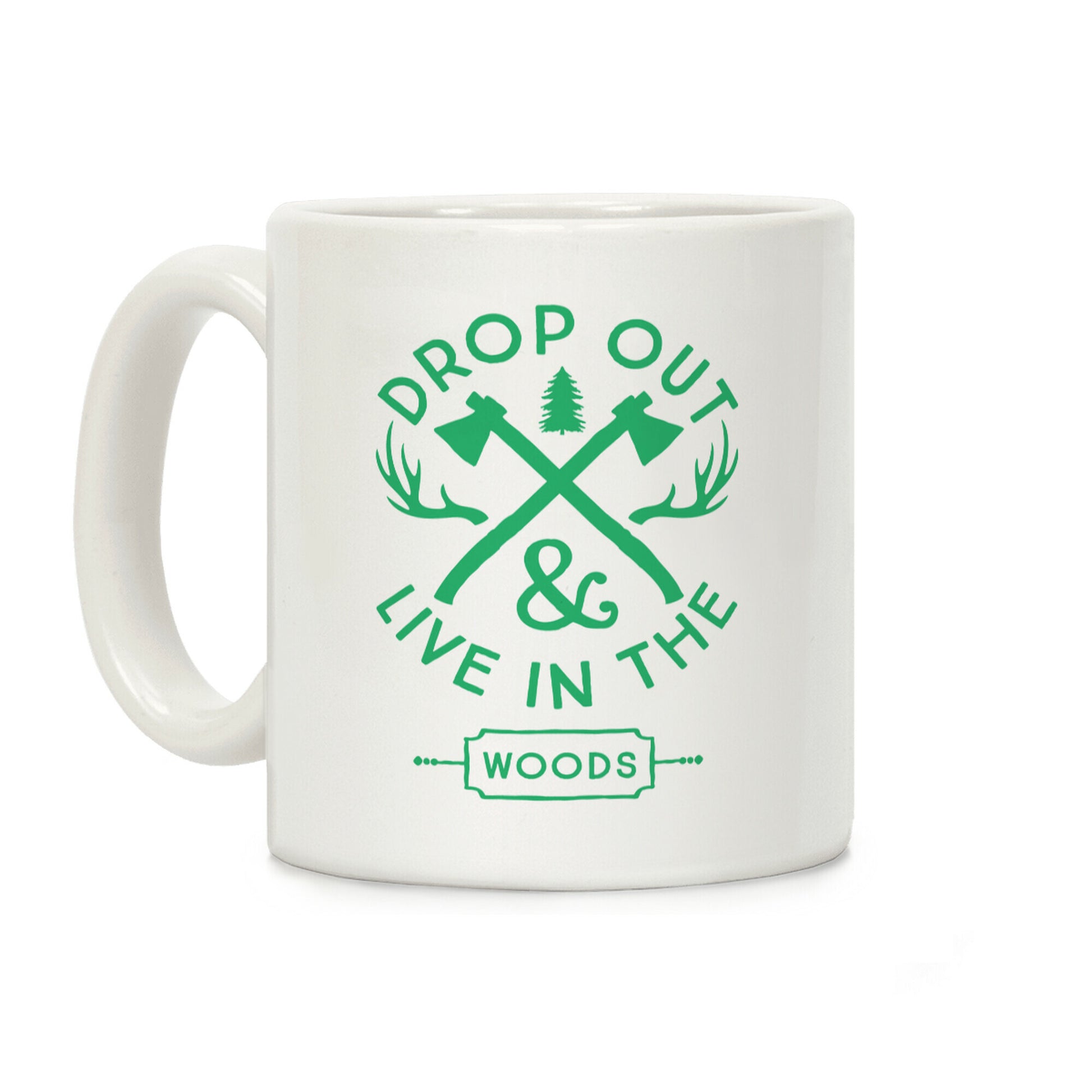 Drop Out And Live In The Woods Coffee Mug