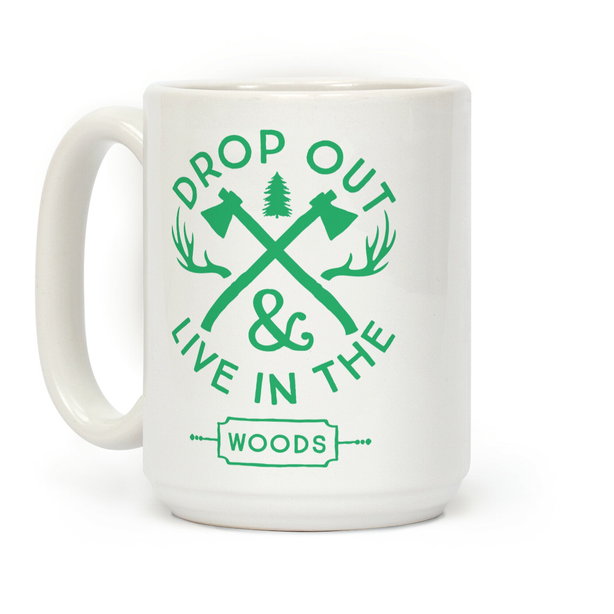 Drop Out And Live In The Woods Coffee Mug