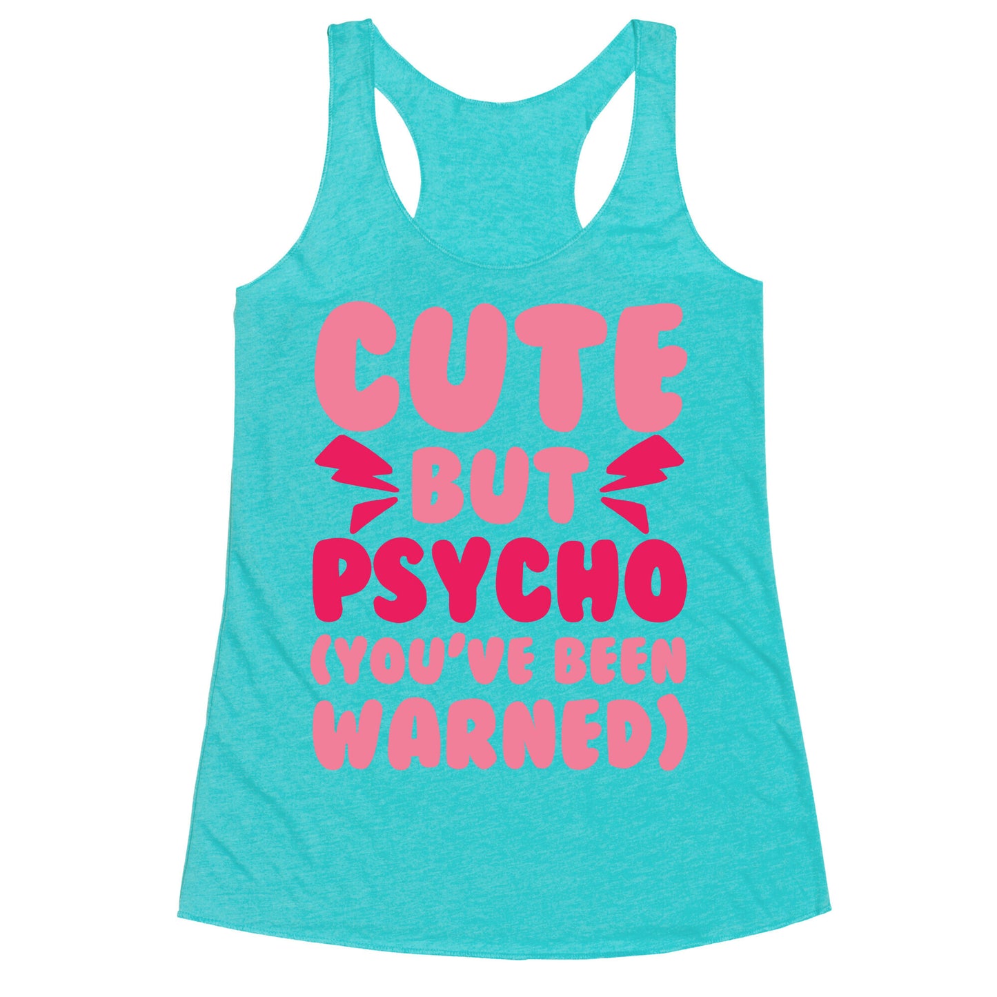 Cute But Psycho (You've Been Warned) Racerback Tank