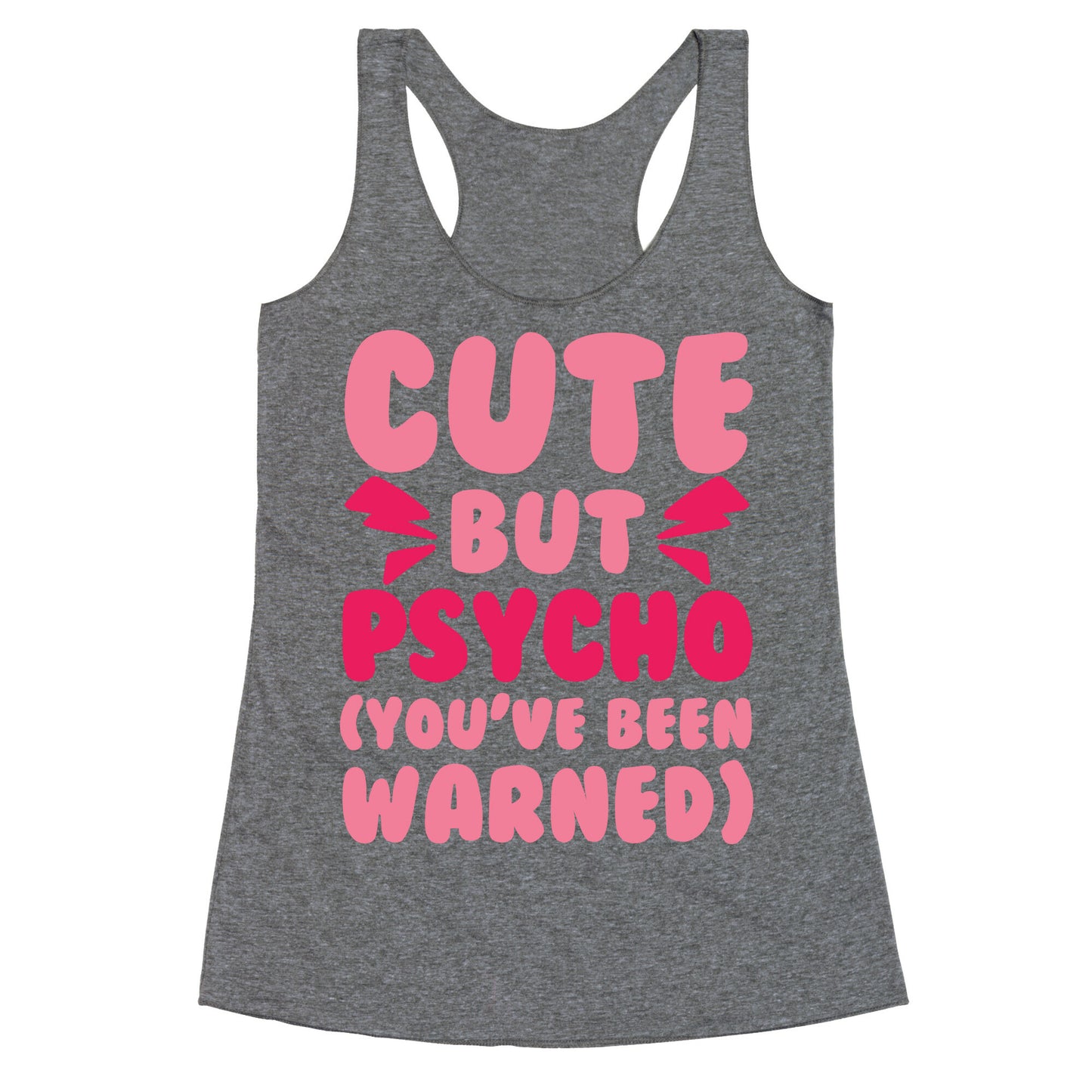 Cute But Psycho (You've Been Warned) Racerback Tank