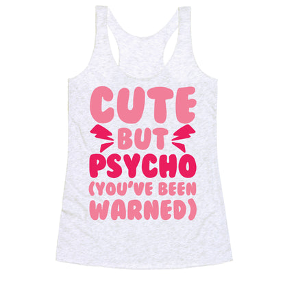 Cute But Psycho (You've Been Warned) Racerback Tank