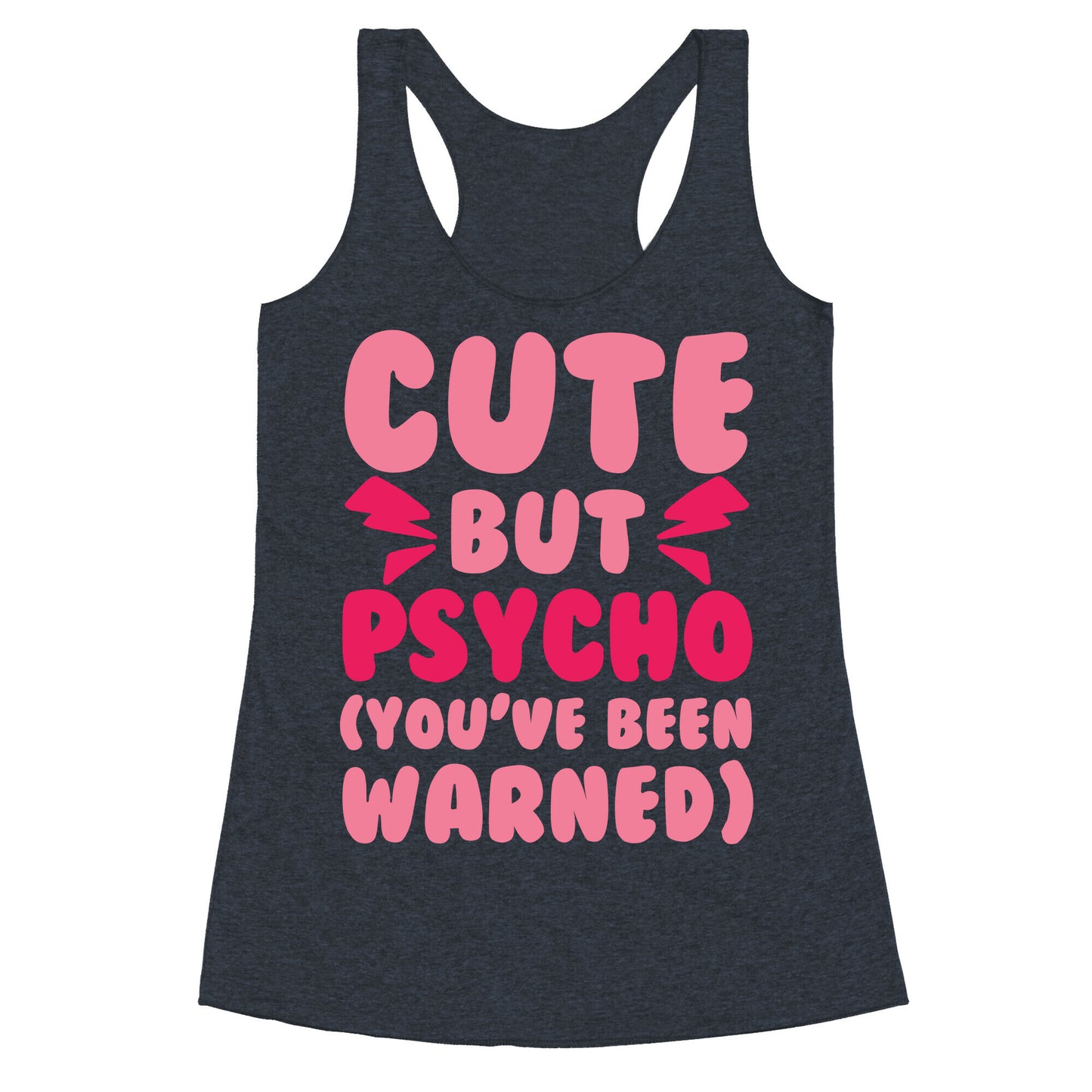 Cute But Psycho (You've Been Warned) Racerback Tank