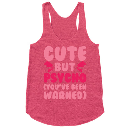 Cute But Psycho (You've Been Warned) Racerback Tank