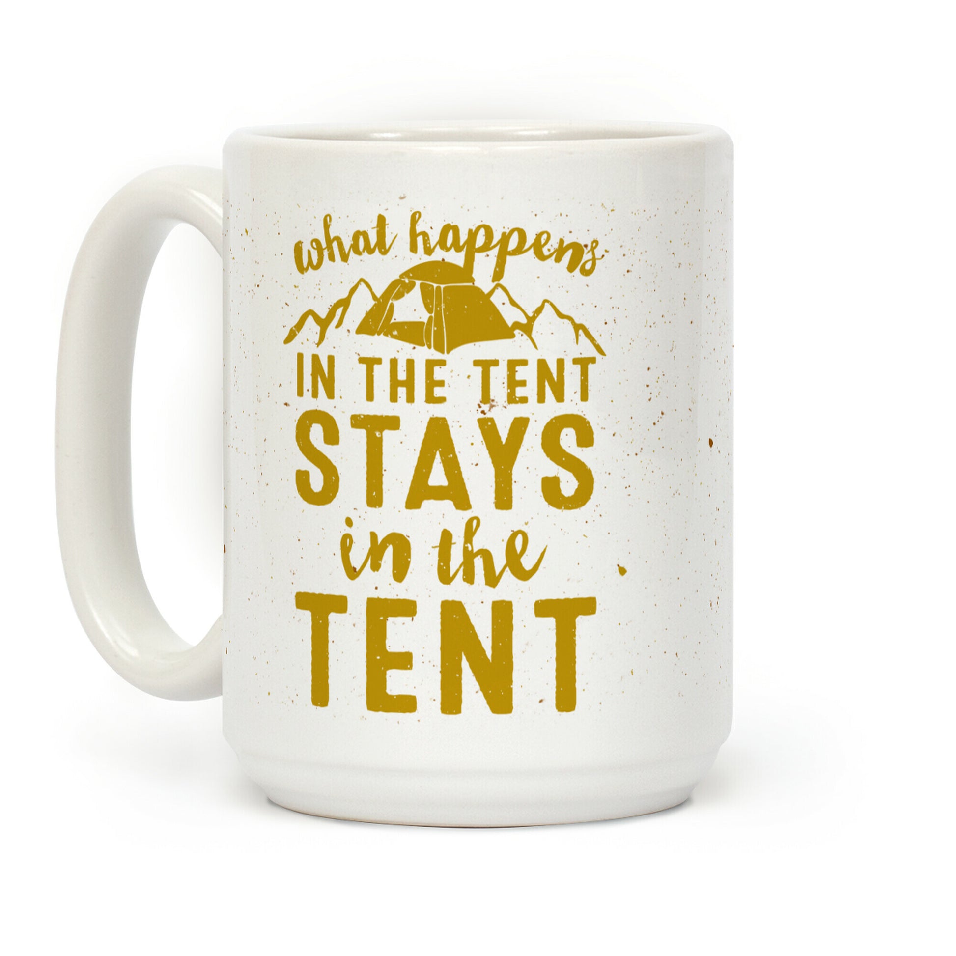 What Happens In The Tent Stays In The Tent Coffee Mug