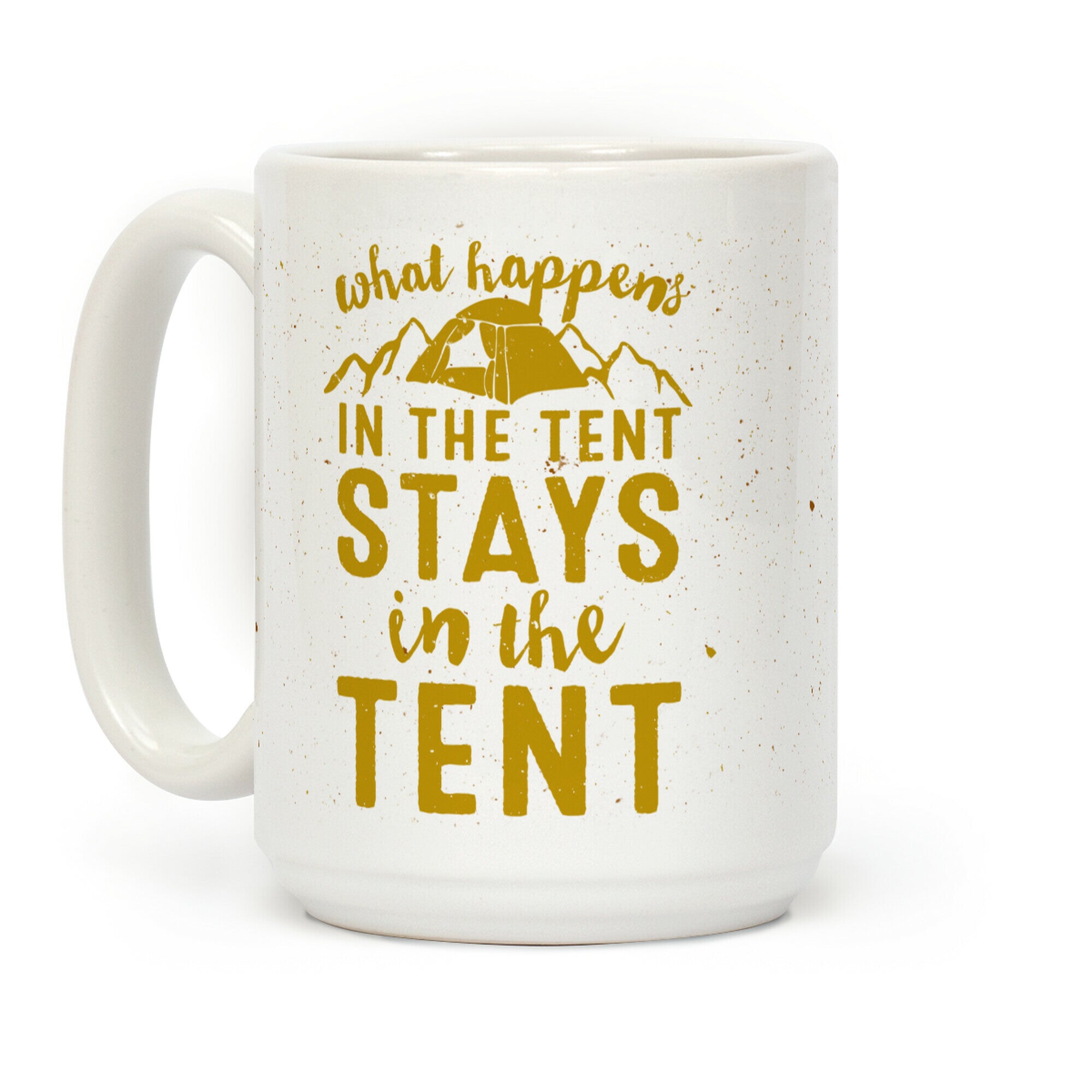 What Happens In The Tent Stays In The Tent Coffee Mug