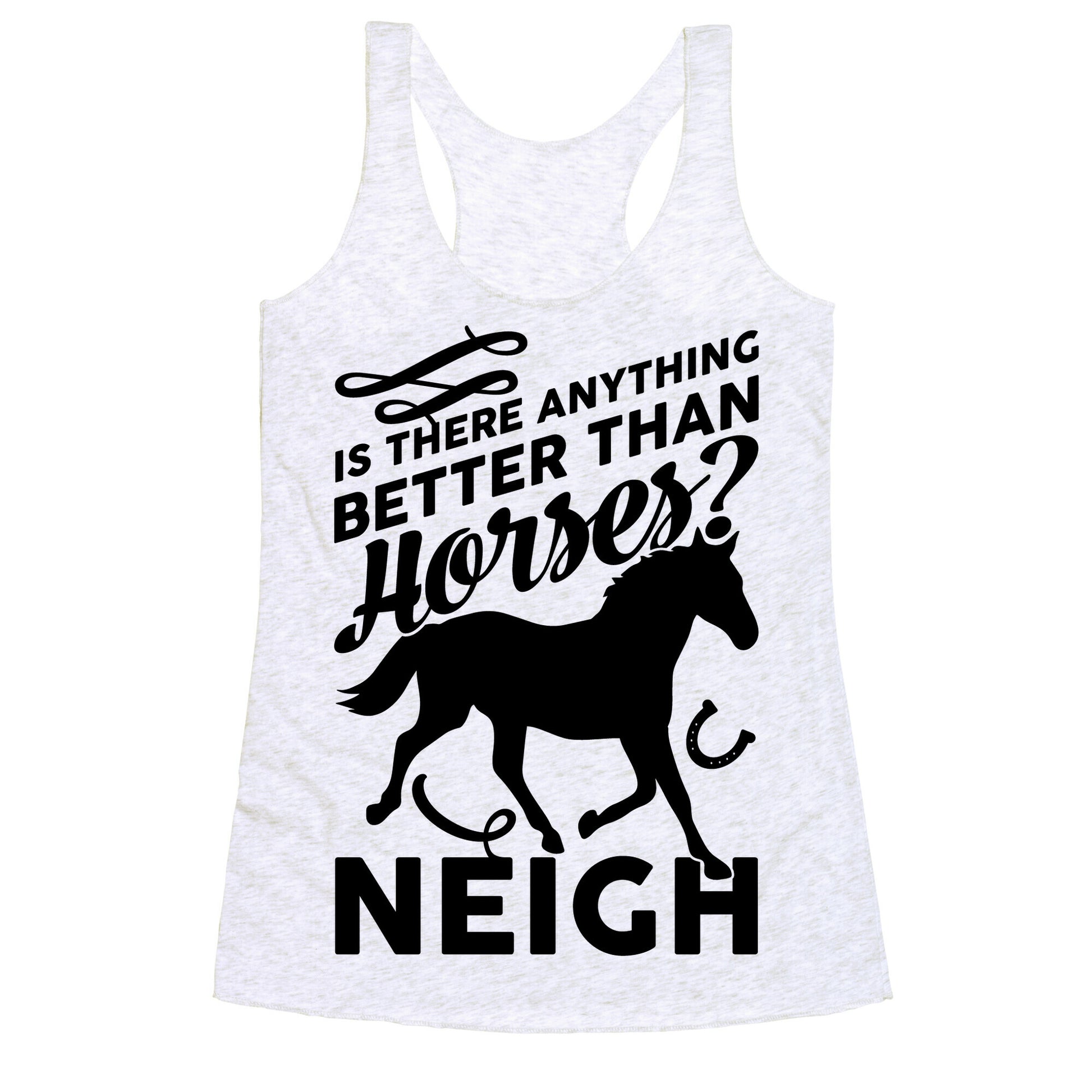 Is There Anything Better Than Horses Racerback Tank