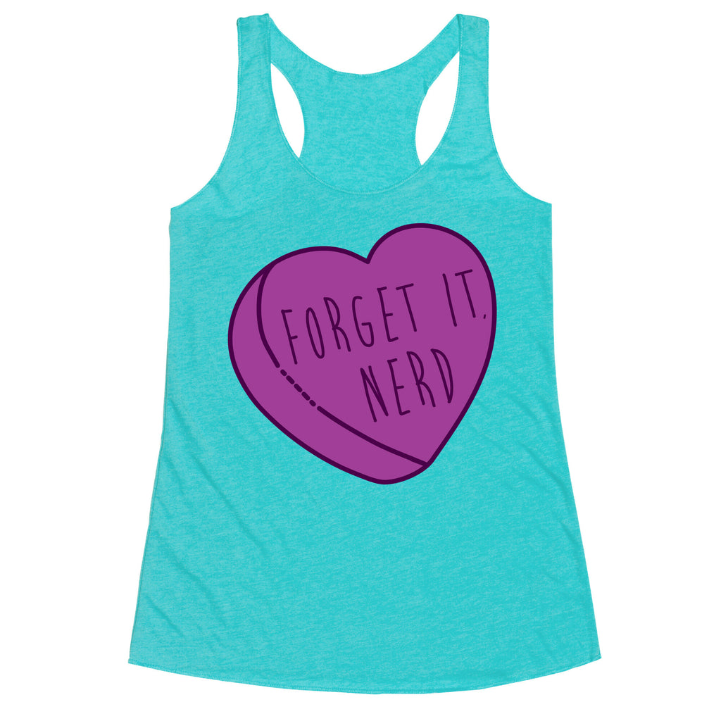 Forget It, Nerd Racerback Tank