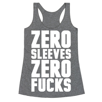 Zero Sleeves Zero Fucks Racerback Tank