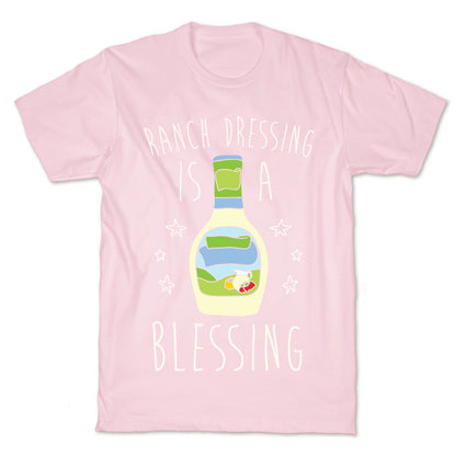 Ranch Dressing Is A Blessing T-Shirt