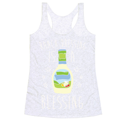 Ranch Dressing Is A Blessing Racerback Tank