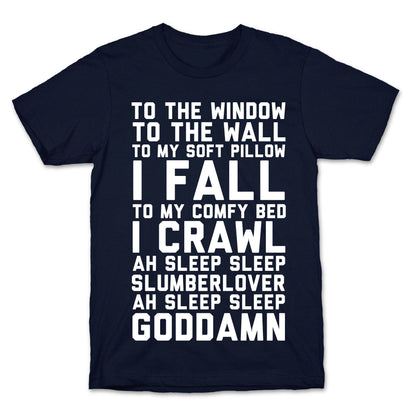 To The Window To The Wall To My Soft Pillow I Fall T-Shirt