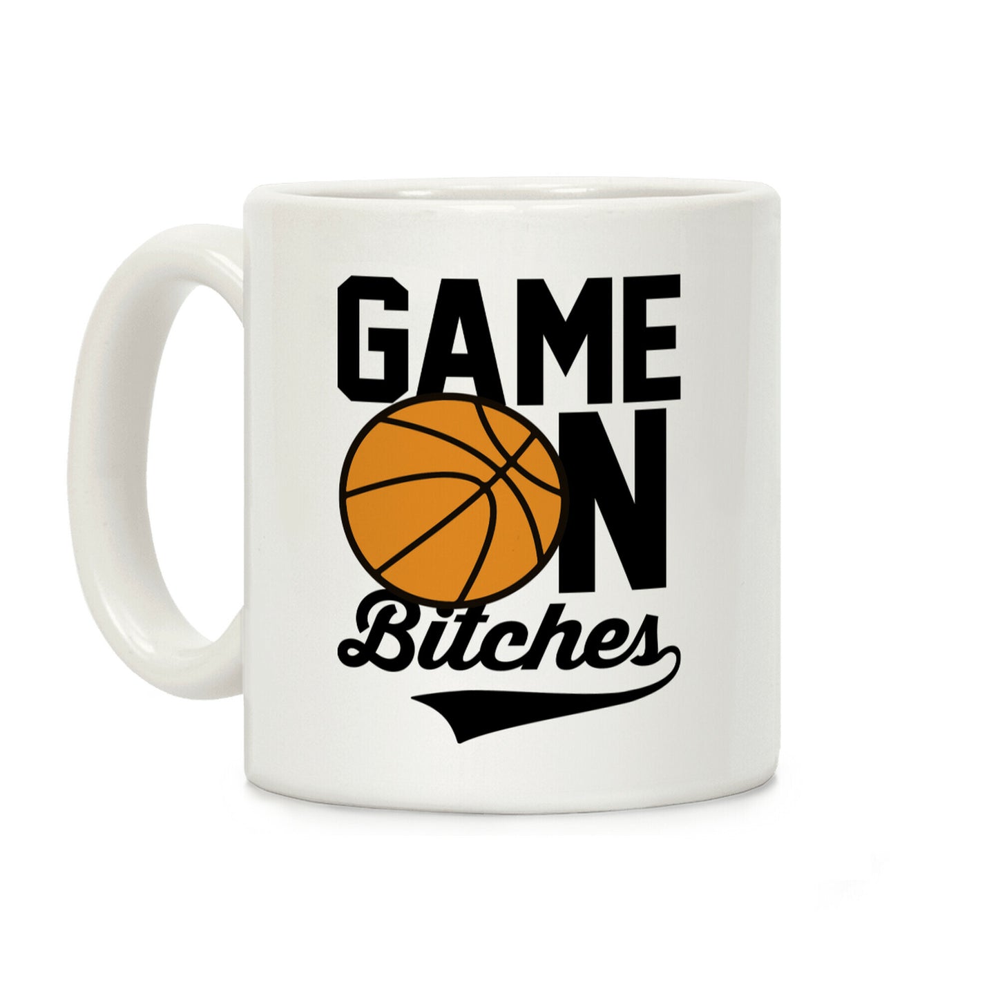 Game On Bitches Basketball Coffee Mug