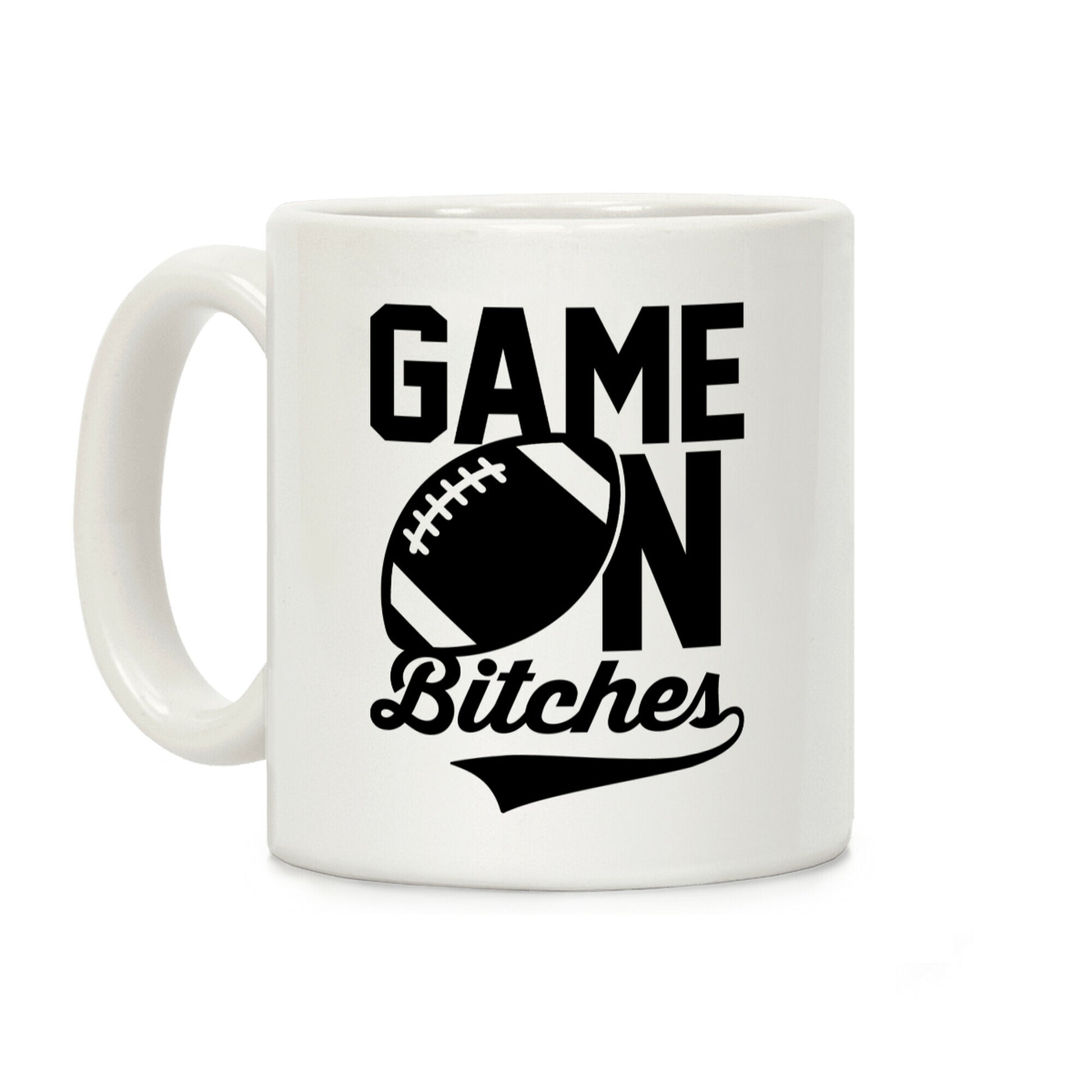 Game On Bitches Football Coffee Mug