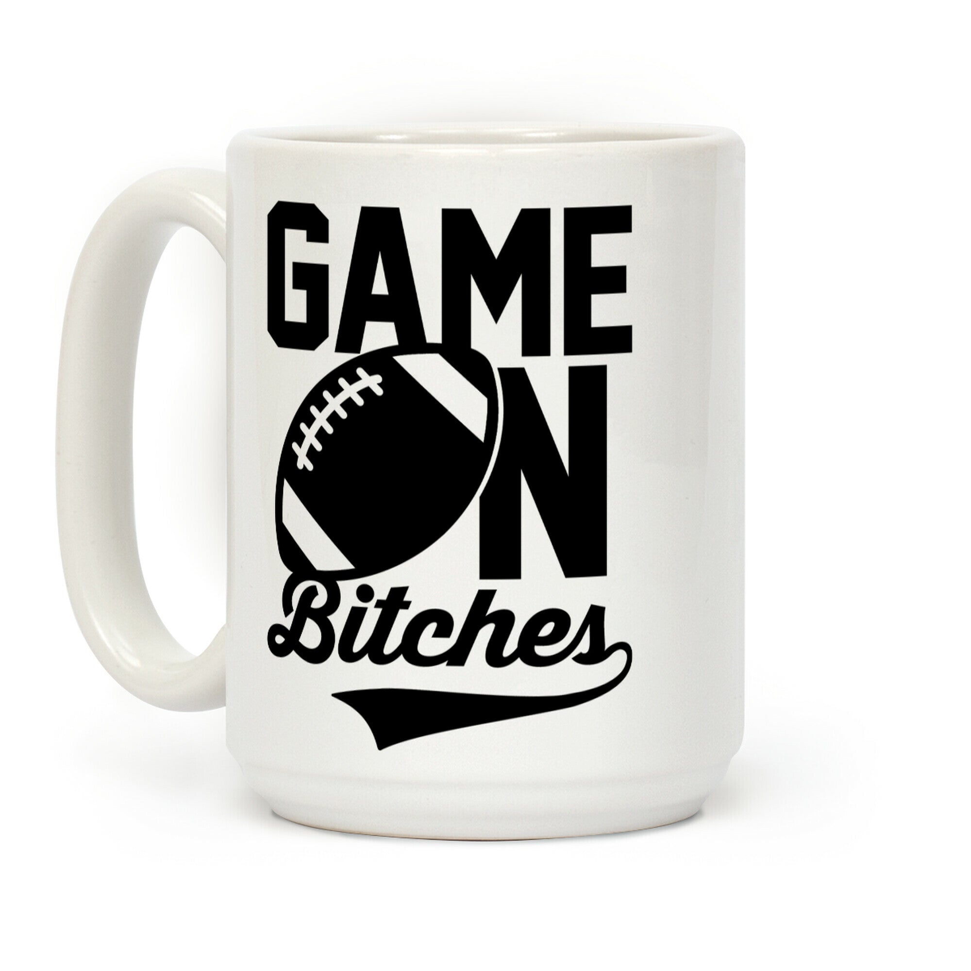 Game On Bitches Football Coffee Mug
