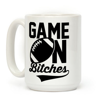 Game On Bitches Football Coffee Mug