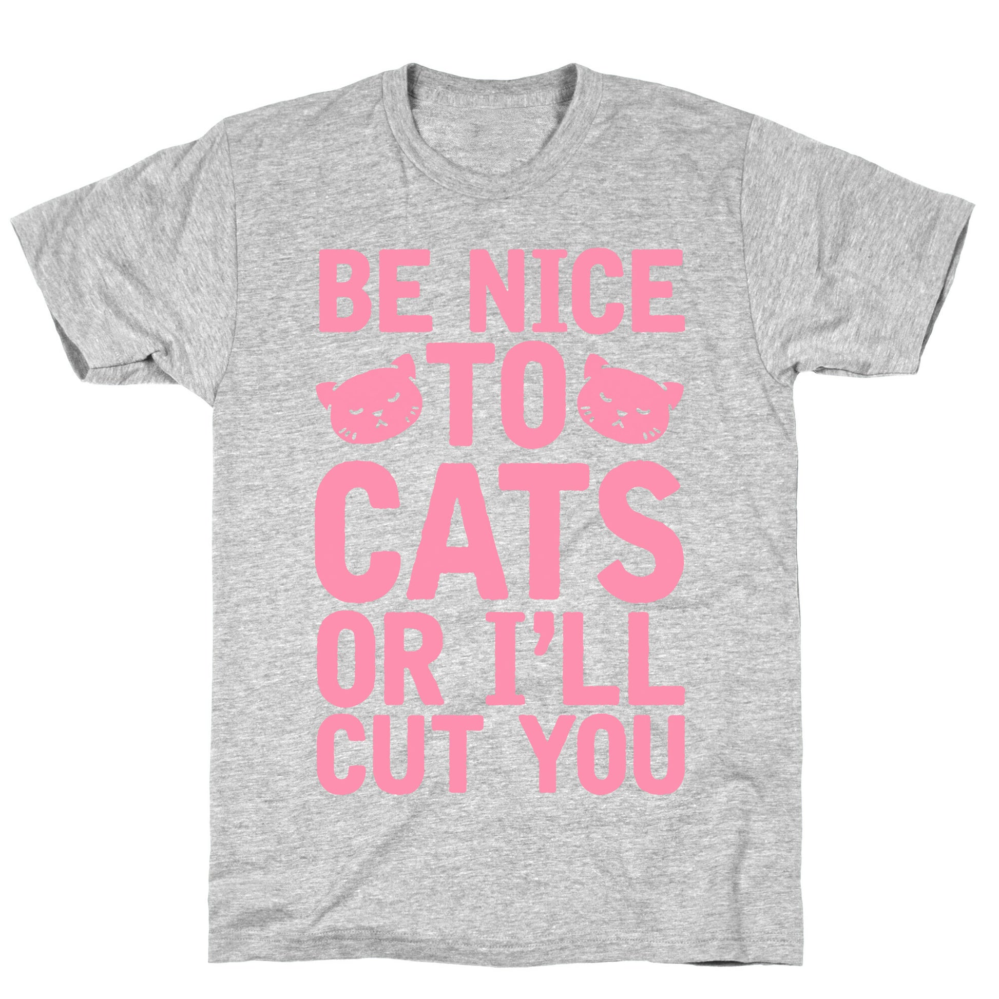 Be Nice To Cats Or I'll Cut You T-Shirt