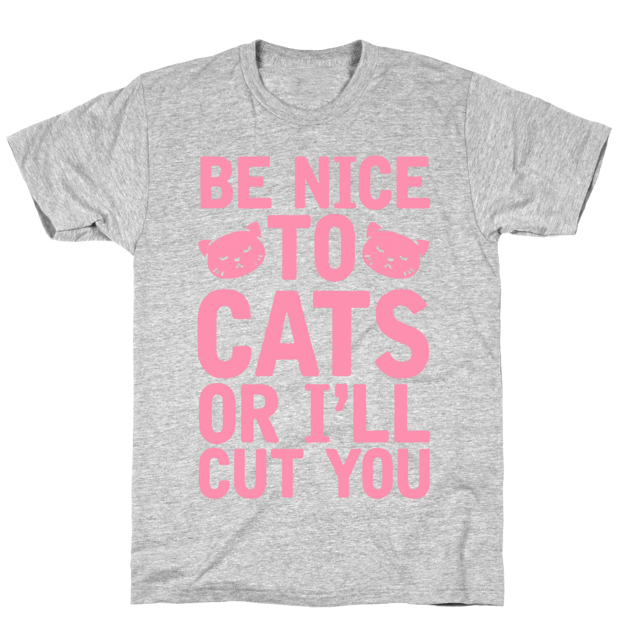 Be Nice To Cats Or I'll Cut You T-Shirt
