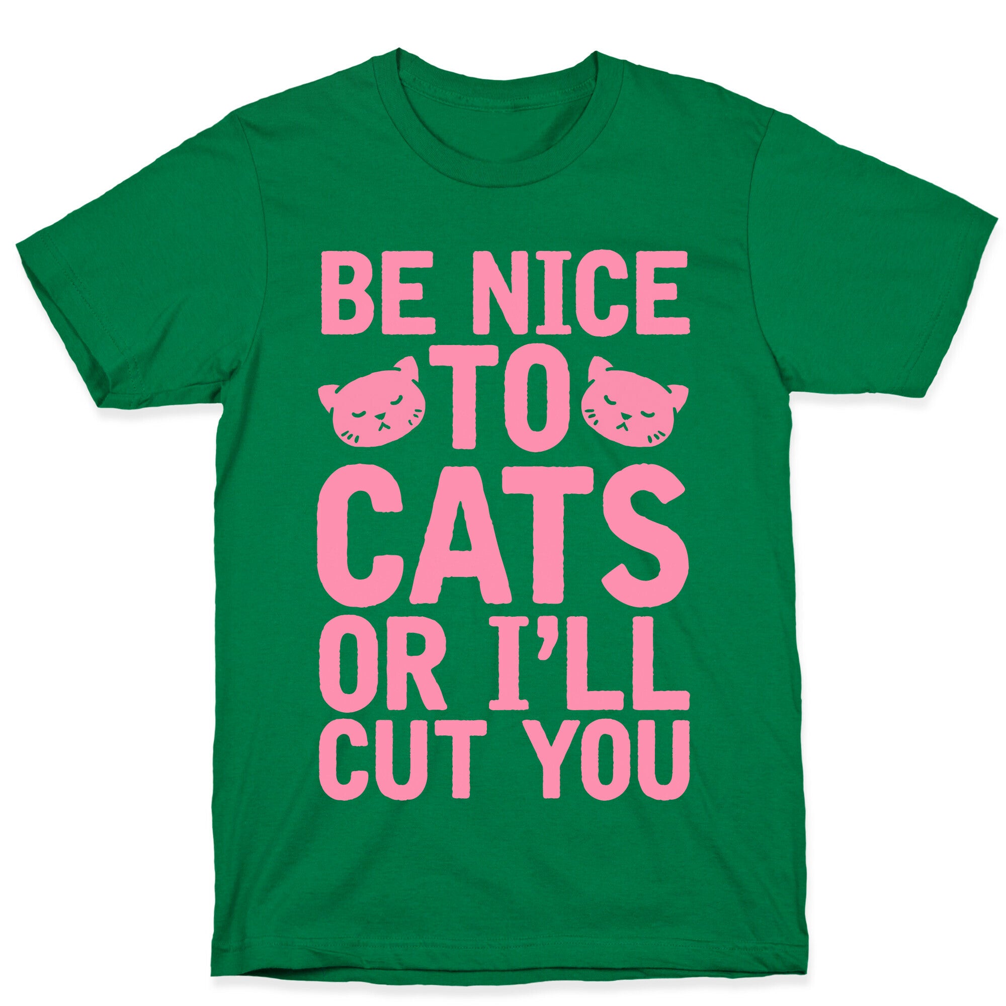 Be Nice To Cats Or I'll Cut You T-Shirt