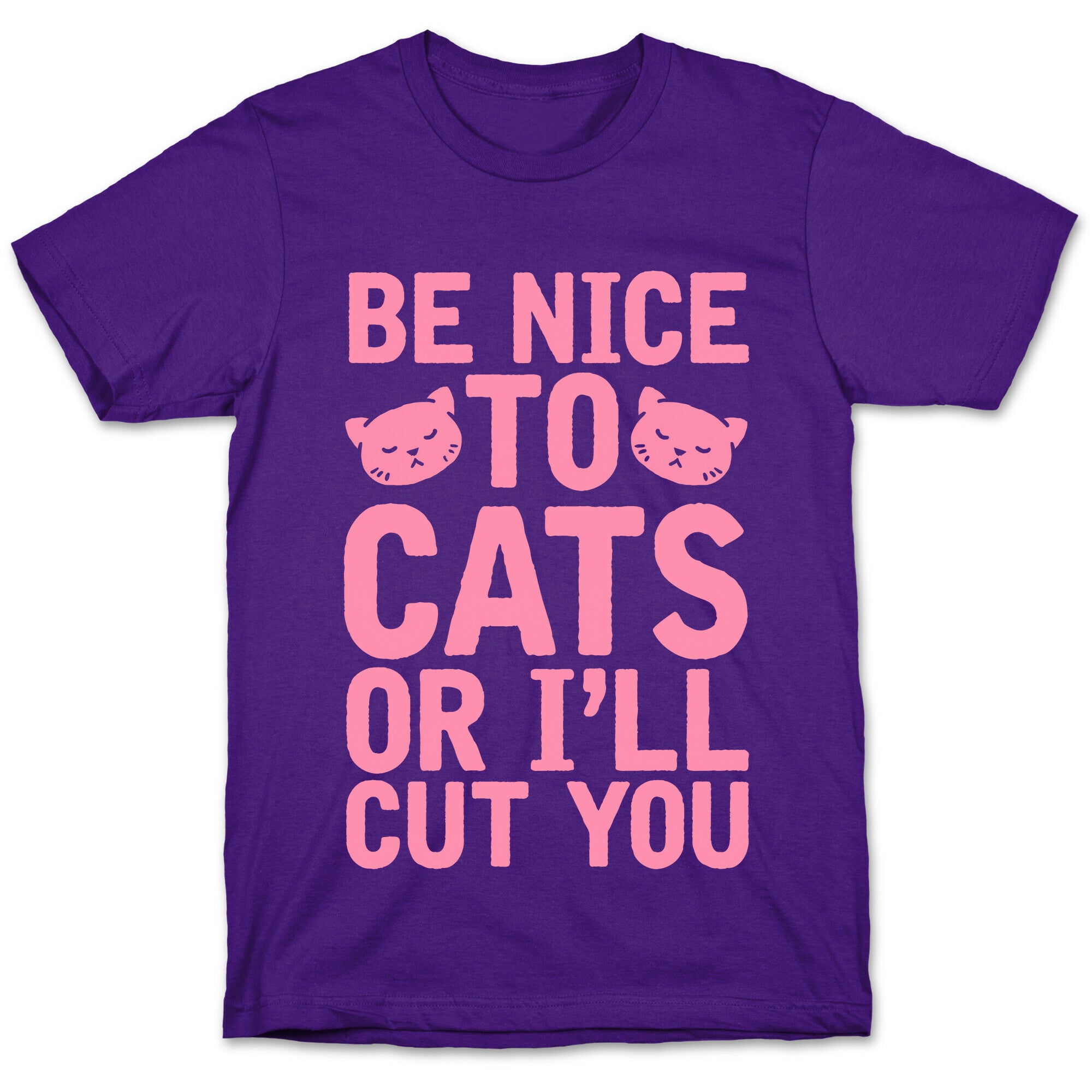 Be Nice To Cats Or I'll Cut You T-Shirt