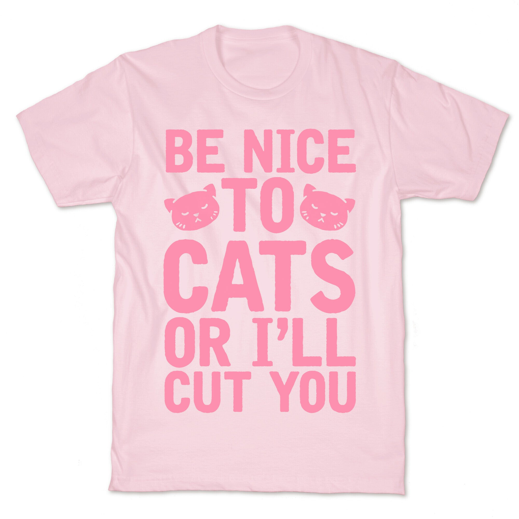Be Nice To Cats Or I'll Cut You T-Shirt