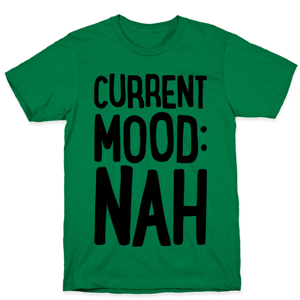 Current Mood Nah T-Shirt