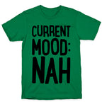 Current Mood Nah T-Shirt
