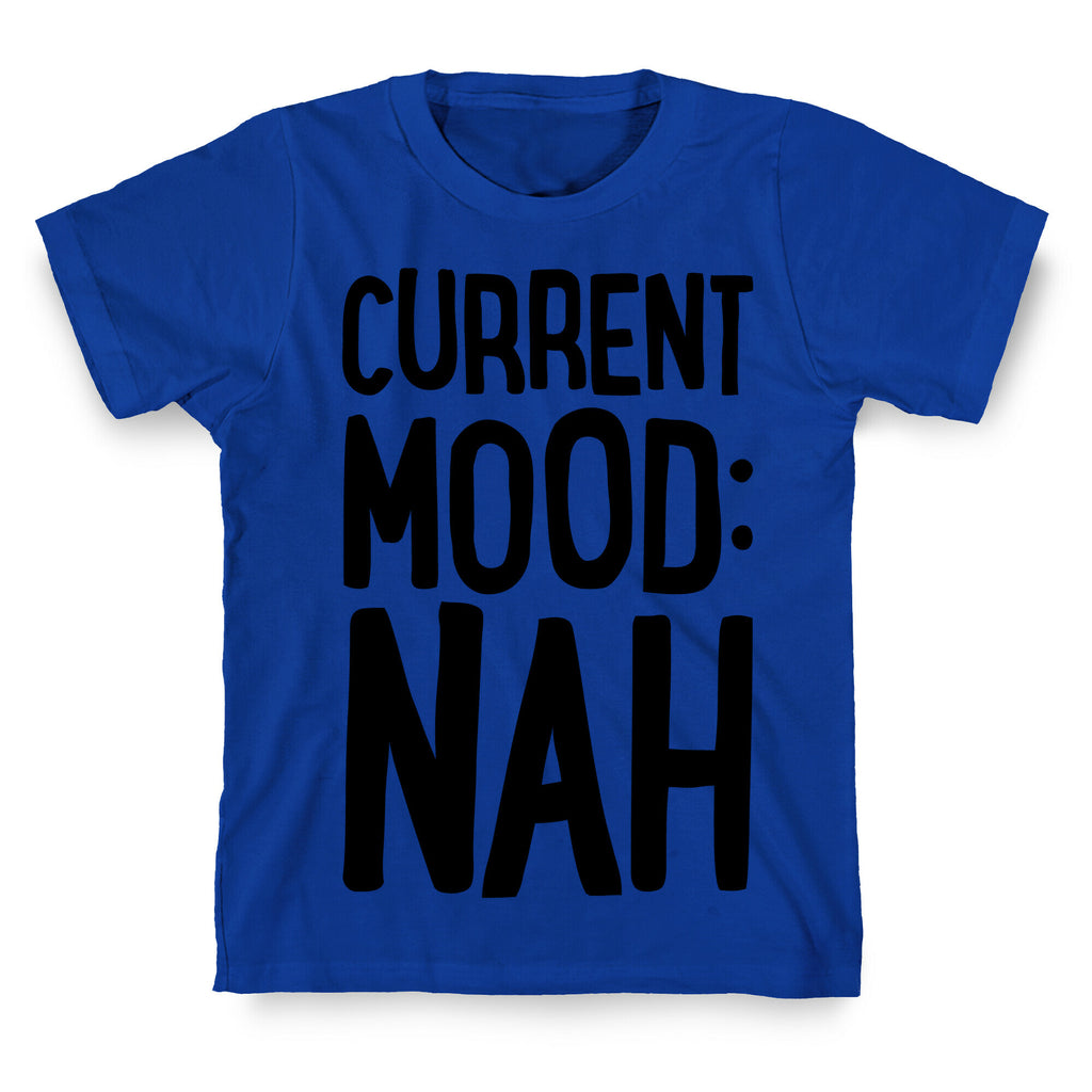 Current Mood Nah T-Shirt
