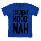 Current Mood Nah T-Shirt