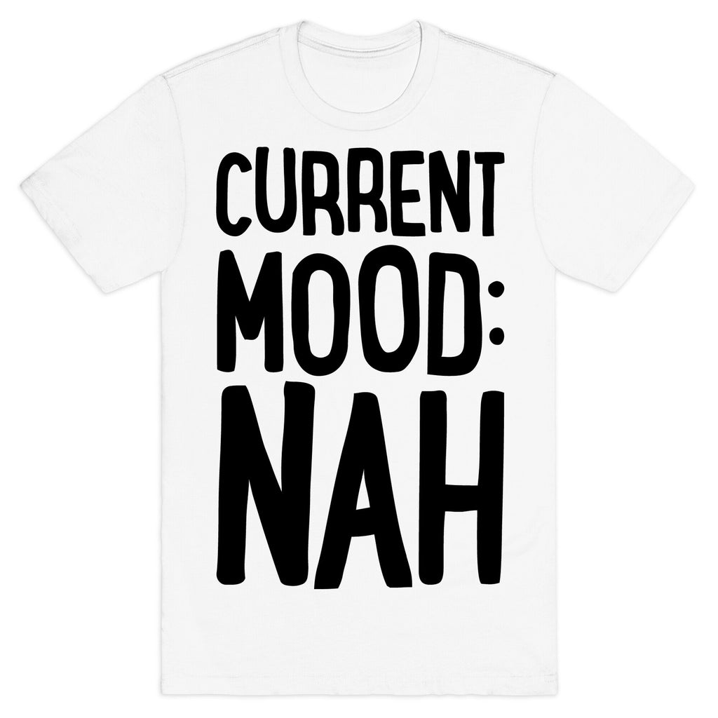 Current Mood Nah T-Shirt