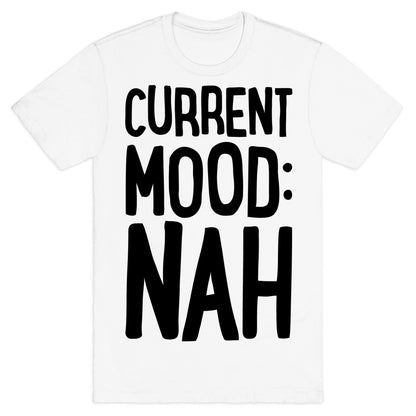Current Mood Nah T-Shirt
