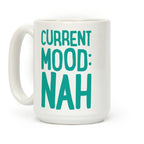 Current Mood Nah Coffee Mug