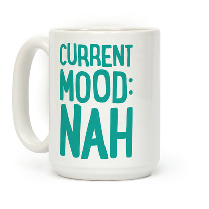 Current Mood Nah Coffee Mug