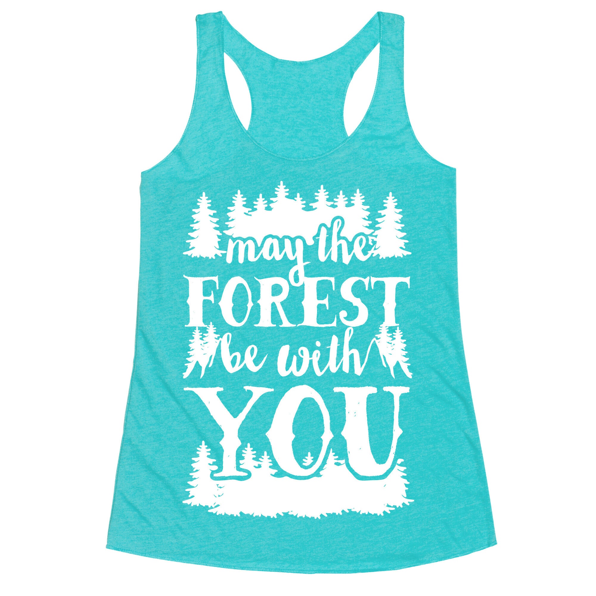 May The Forest Be With You Racerback Tank