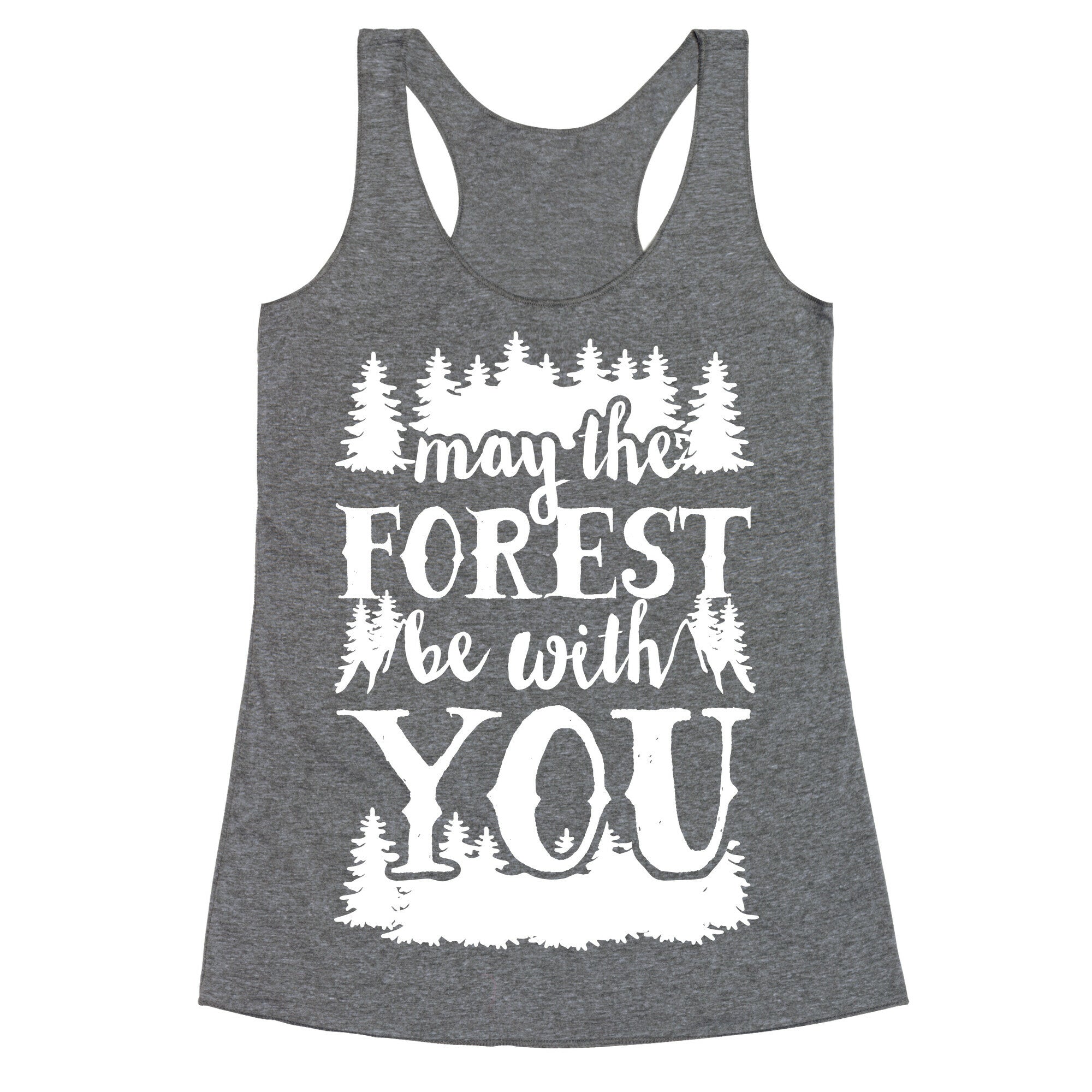 May The Forest Be With You Racerback Tank